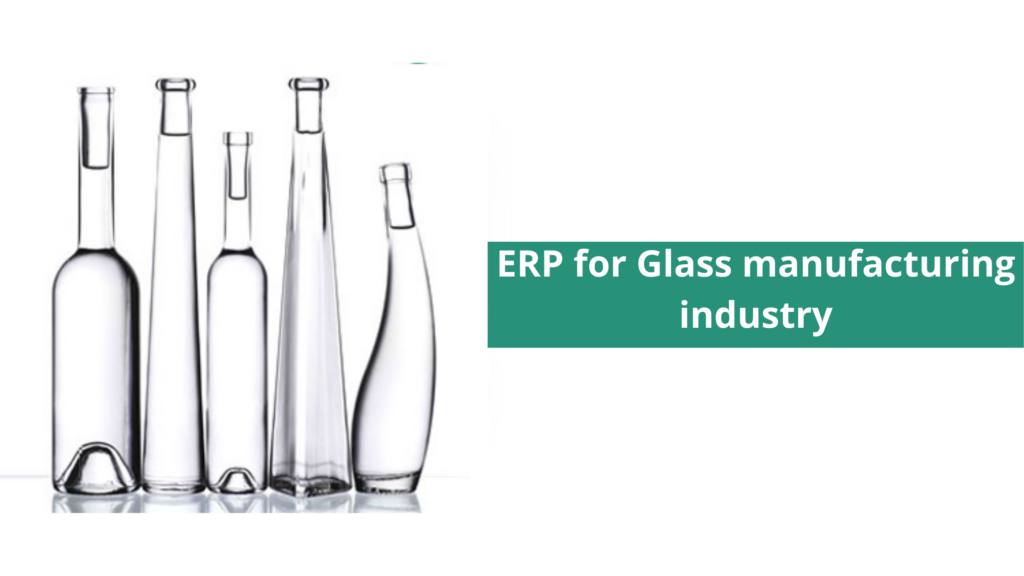 ERP for Glass manufacturing industry