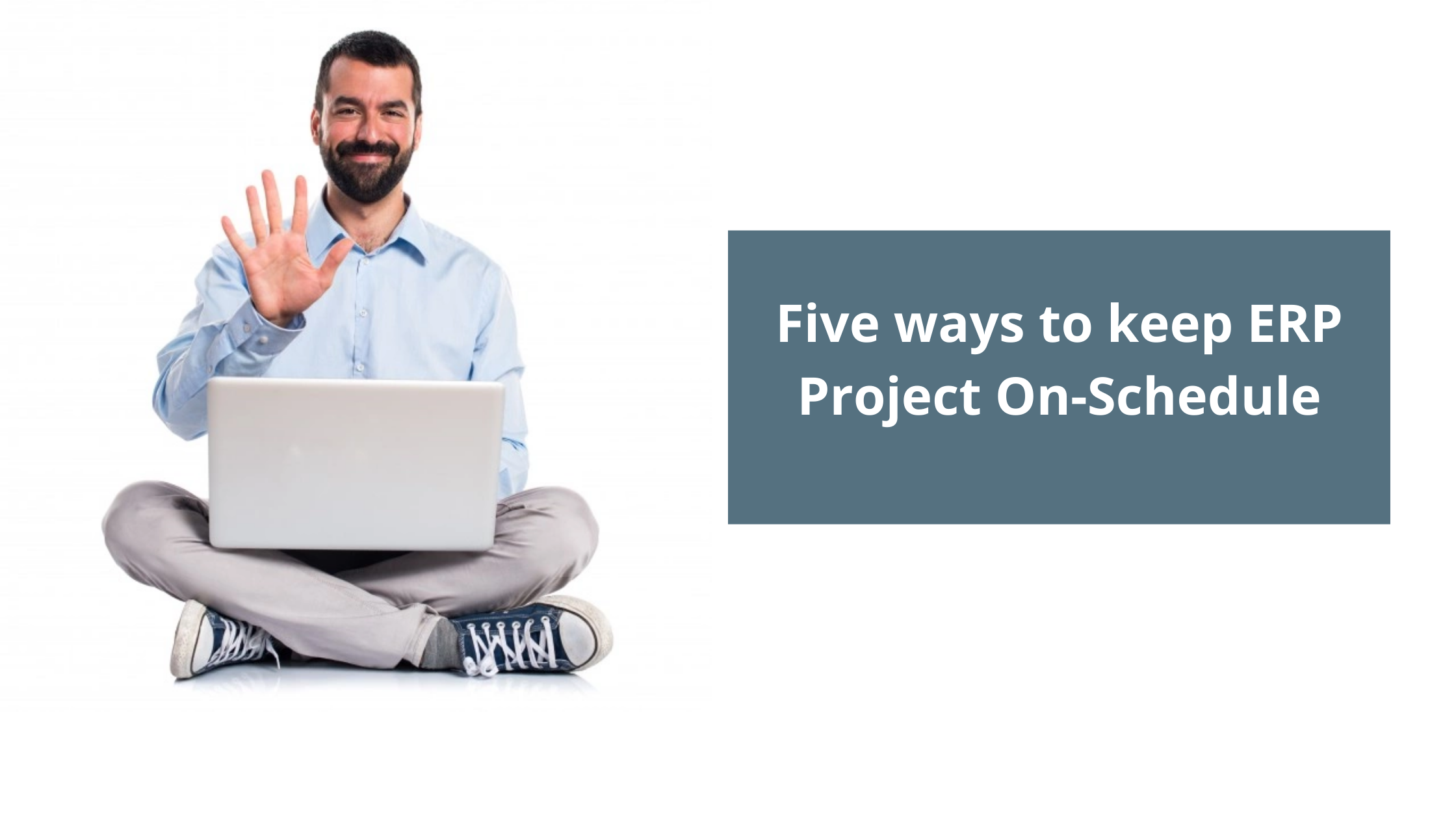 Five ways to keep ERP Project On-Schedule