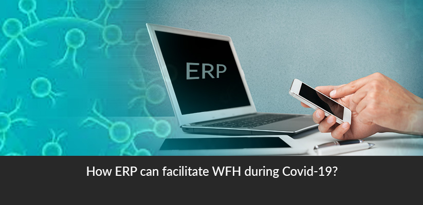 How ERP Facilitates WFH during COVID-19