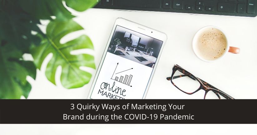 3-Quirky-Ways-of-Marketing-Your-Brand-during-the-COVID-19-Pandemic