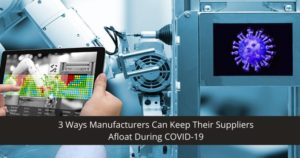 3-Ways-Manufacturers-Can-Keep-Their-Suppliers-Afloat-During-COVID-19