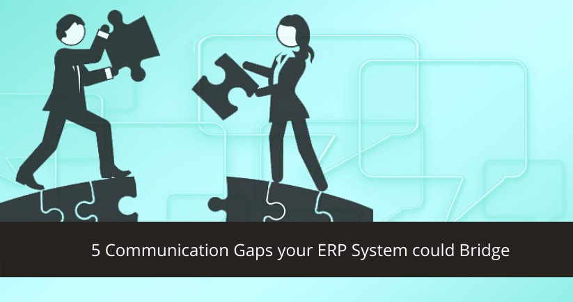 Communication Gaps your ERP System