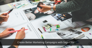 Create Better Marketing Campaigns with Sage CRM