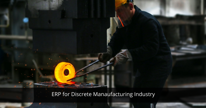 ERP for Discrete Manufacturing Industry