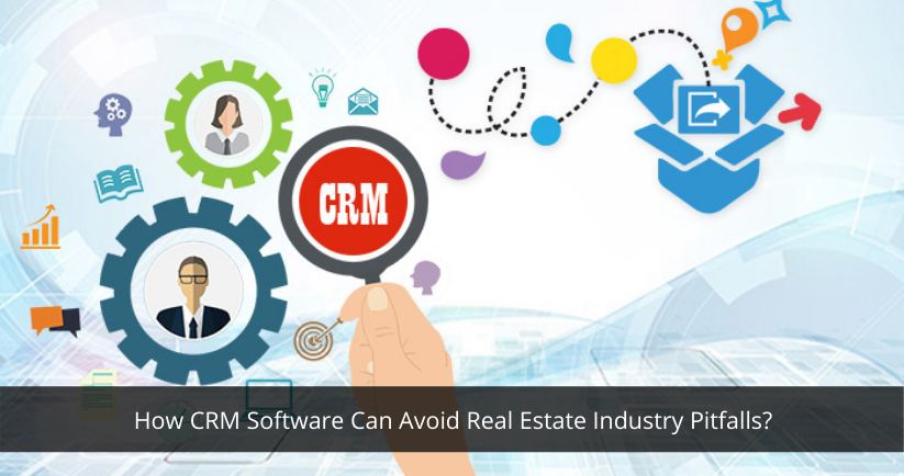 How CRM Software Can Avoid Real Estate Industry Pitfalls?