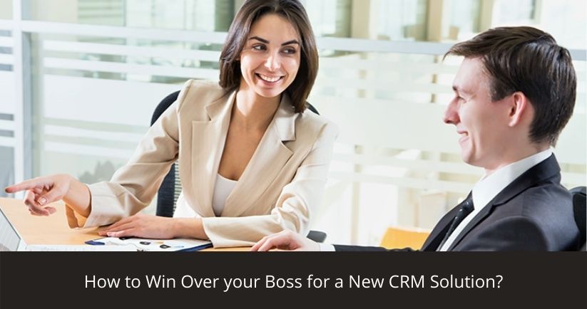 How to Win Over your Boss for a New CRM Solution?