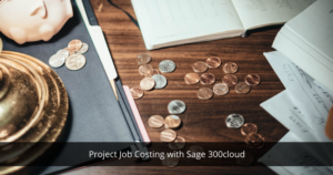 Project Job Costing with Sage 300 ERP | Sage Software