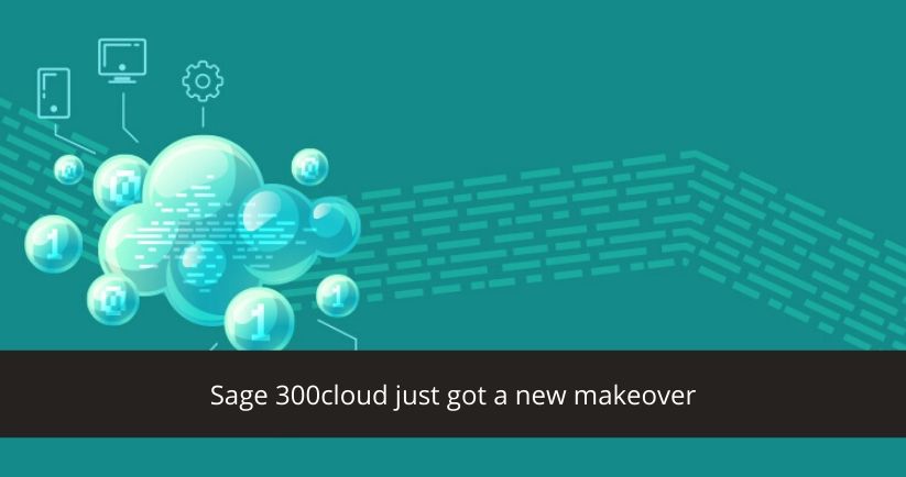 Sage 300 Cloud just got a new makeover