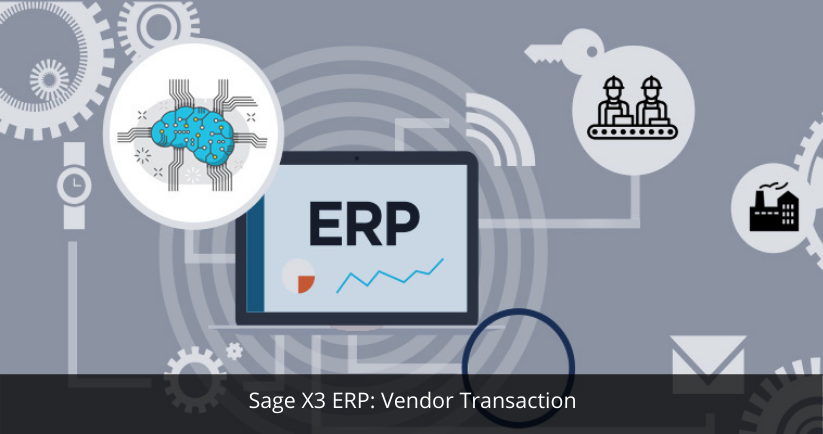 Sage X3 ERP: Vendor Transaction | Sage Software Solutions