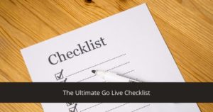 The Ultimate Go Live Checklist - ERP Implementation