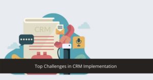 Top Challenges in CRM Implementation