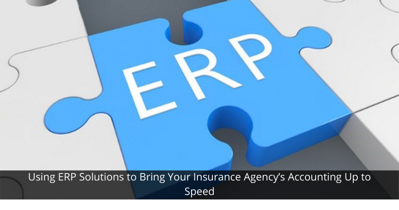 Using ERP Solutions to Bring Your Insurance Agency's Accounting Up to Speed