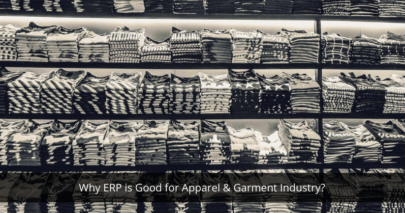 Why ERP is Good for Apparel & Garment Industry?