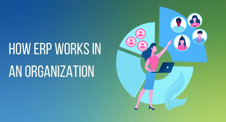 How ERP works in an organization