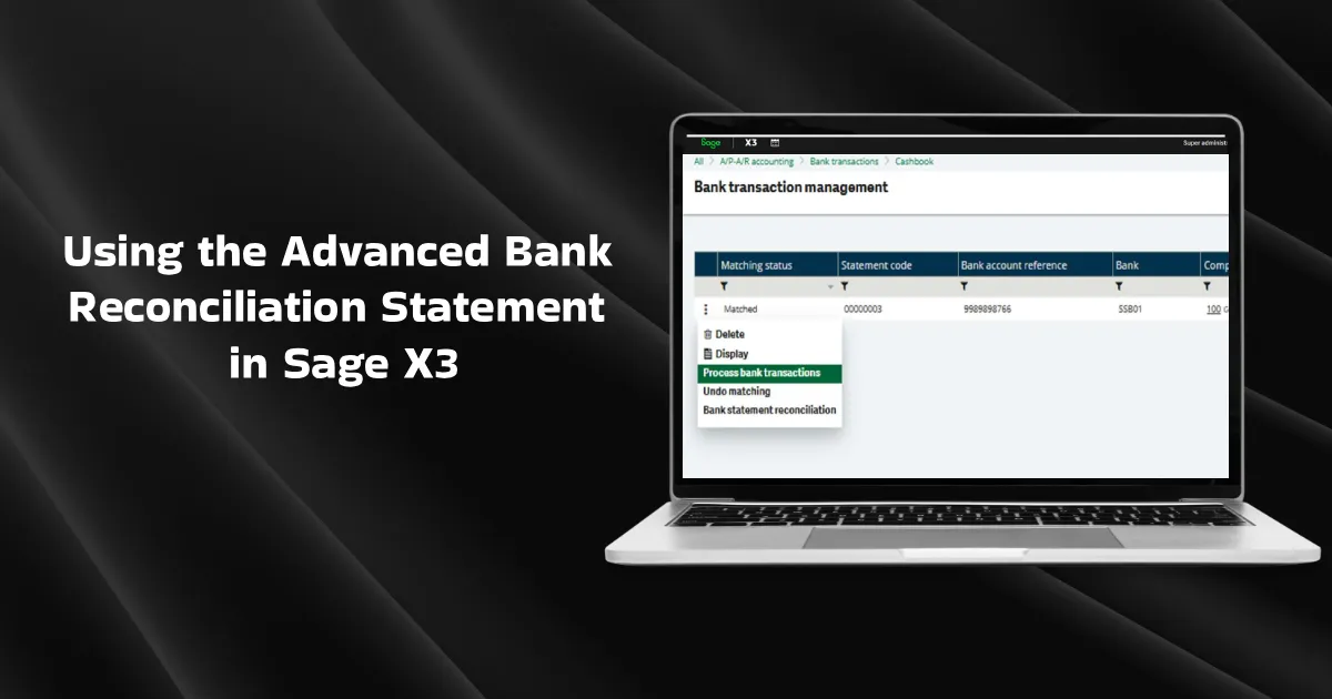 Using the Advanced Bank Reconciliation Statement in Sage X3